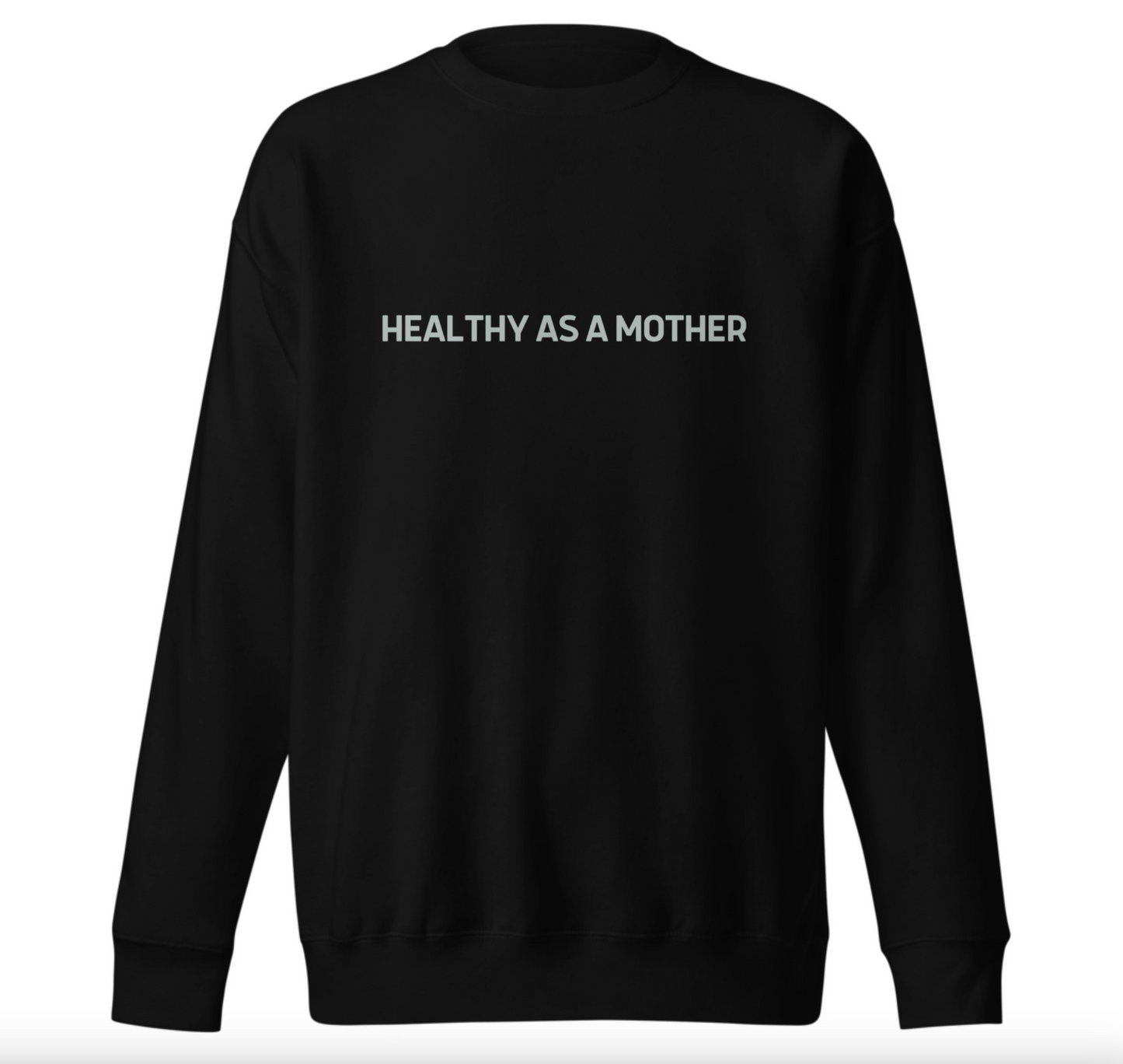 Healthy As A Mother Pullover Sweatshirt