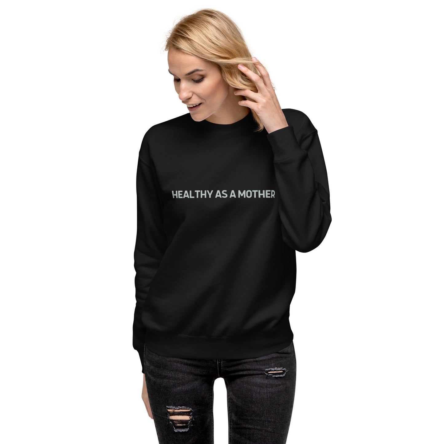 Healthy As A Mother Pullover Sweatshirt