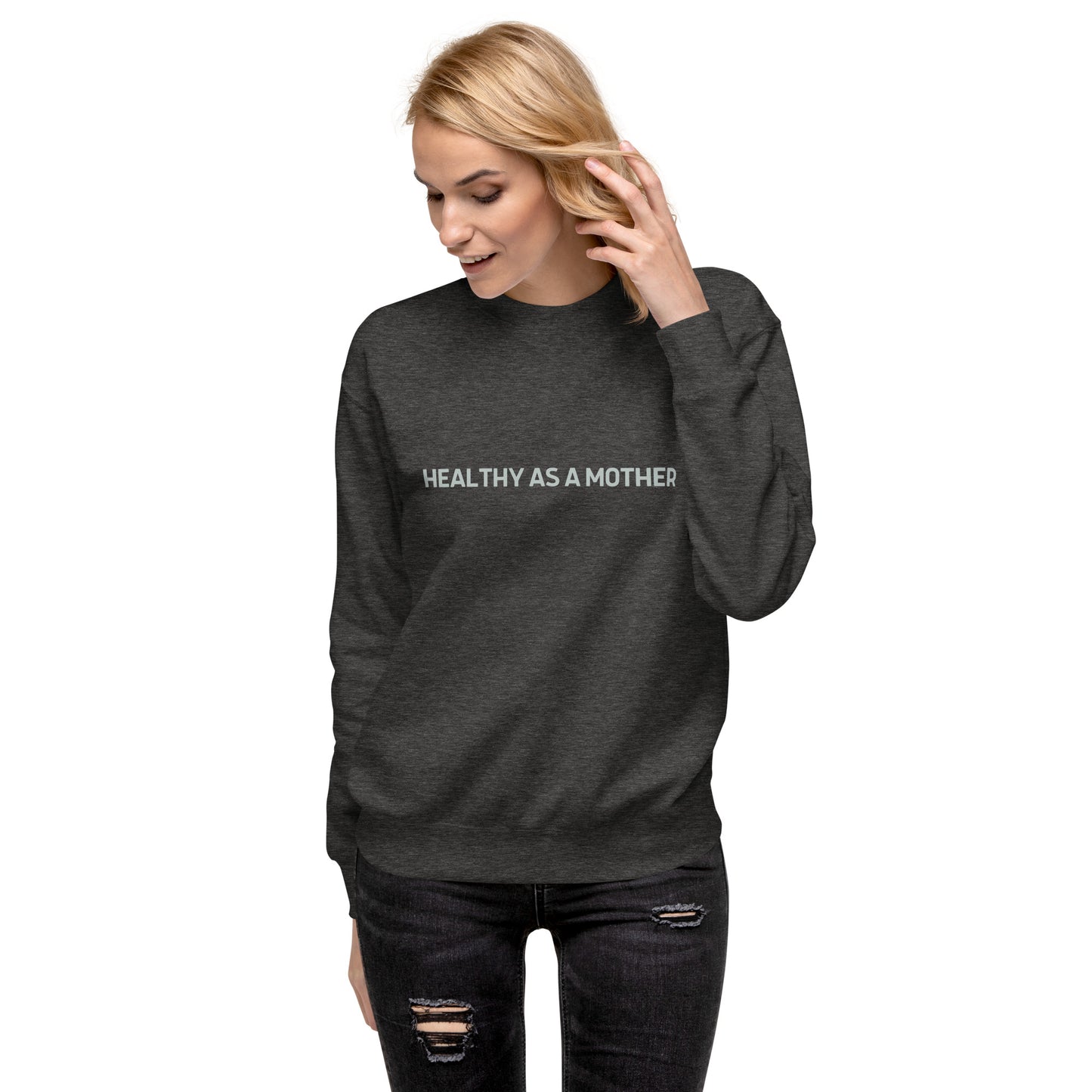 Healthy As A Mother Pullover Sweatshirt