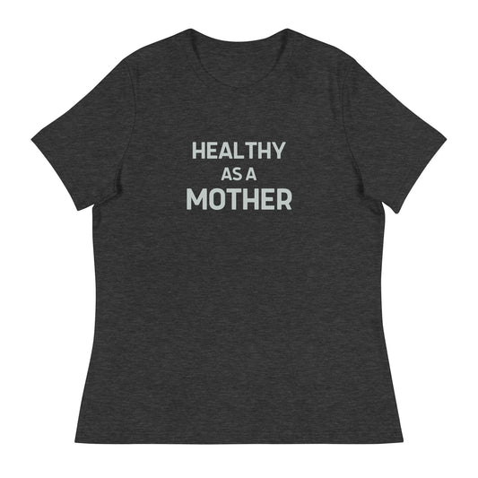 Healthy As A Mother T-Shirt