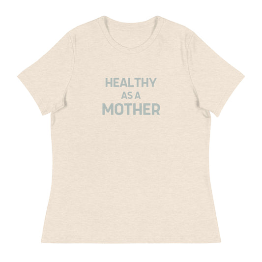 Healthy As A Mother T-Shirt